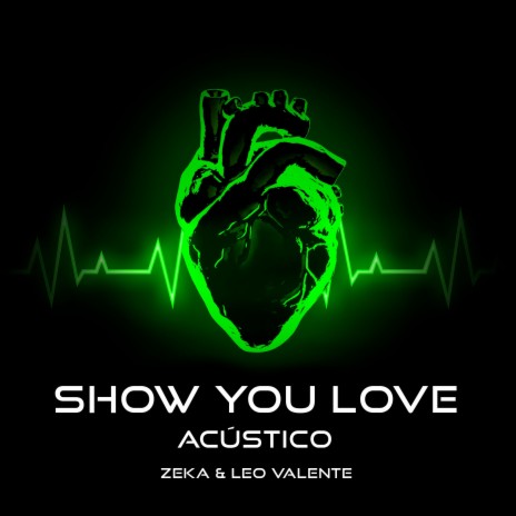 Show You Love (Acoustic) ft. Leo Valente | Boomplay Music
