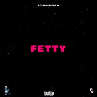 Fetty (Polished Crew)