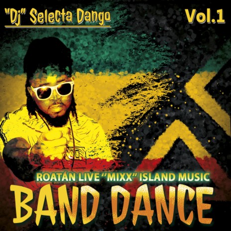 SELECTA DANGO - ROATÁN ISLAND MUSIC ''MIXX'' LIVE BAND DANCE ''VOL. 1'' (Live)