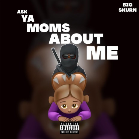 Ask Yo Moms About Me | Boomplay Music