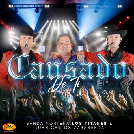 Cansado De Ti ft. Banda Norteña Los Titanes | Boomplay Music