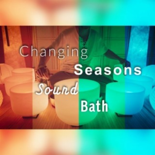 Changing Seasons Sound Bath