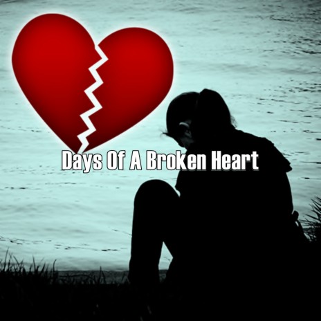 Days Of A Broken Heart