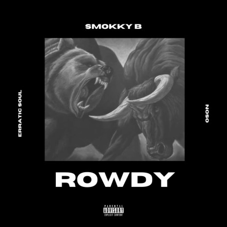 Rowdy ft. Noso & Erratic Soul | Boomplay Music