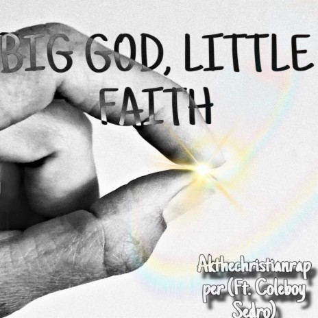 Big God Little Faith ft. Coleboy Sedro | Boomplay Music