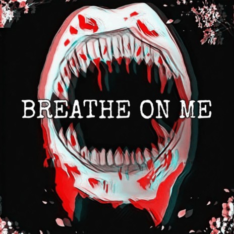 Breathe on Me | Boomplay Music