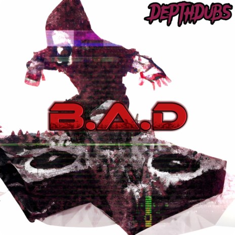 B.A.D | Boomplay Music