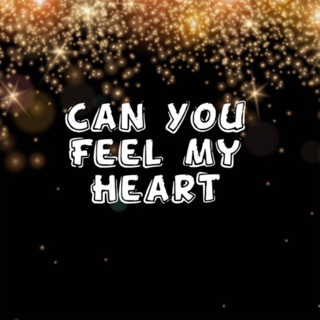 Can You Feel My Heart | Boomplay Music