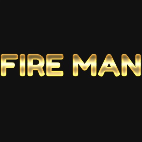 Fire Man | Boomplay Music