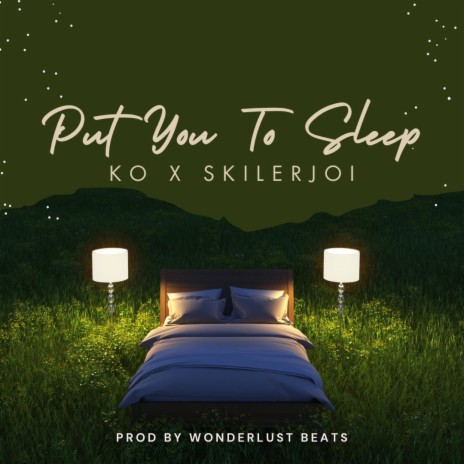 Put You To Sleep ft. SkilerJoi