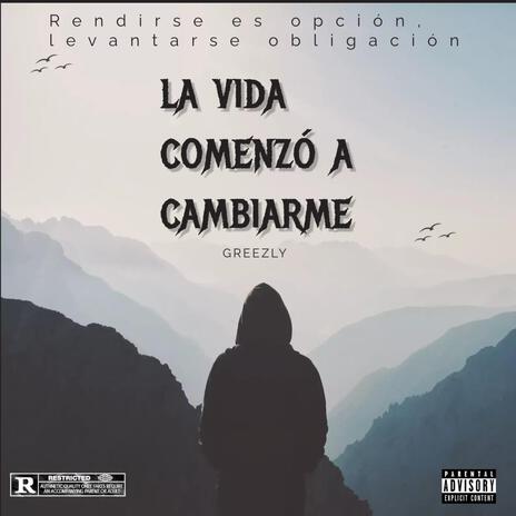 La vida comenzo a cambiarme | Boomplay Music