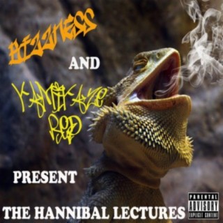 Bizzness and Kamikaze Red Present: The Hannibal Lectures