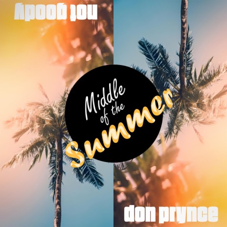 Middle of the Summer ft. Not Goody | Boomplay Music