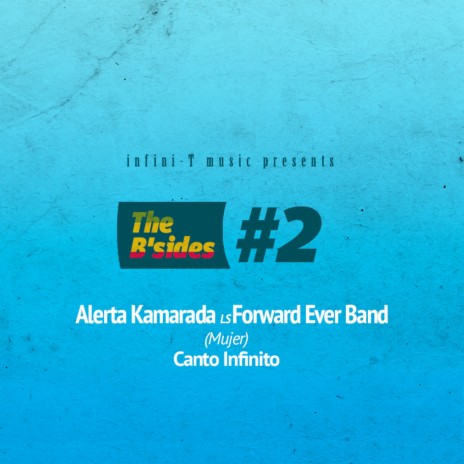 The B'Sides #2 Canto Infinito / Mujer ft. Forward Ever Band | Boomplay Music