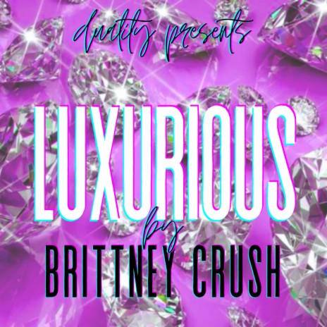 Luxurious ft. Brittney Crush | Boomplay Music