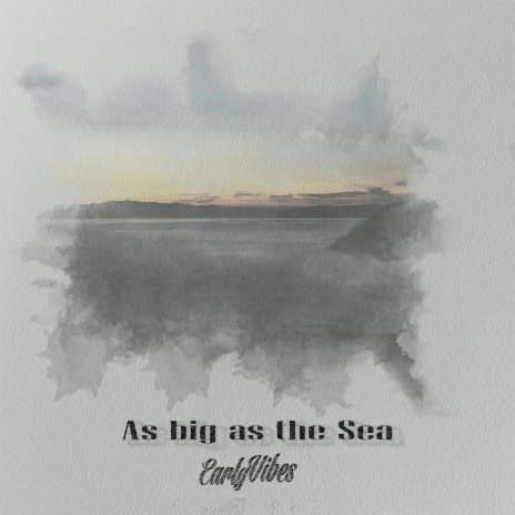 As big as the sea | Boomplay Music