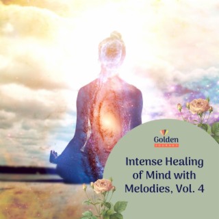 Intense Healing of Mind with Melodies, Vol. 4