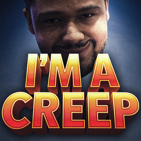 I'm A Creep | Boomplay Music