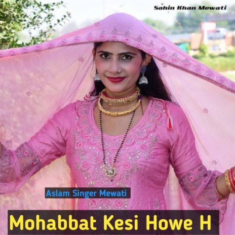 Mohabbat Kesi Howe H | Boomplay Music