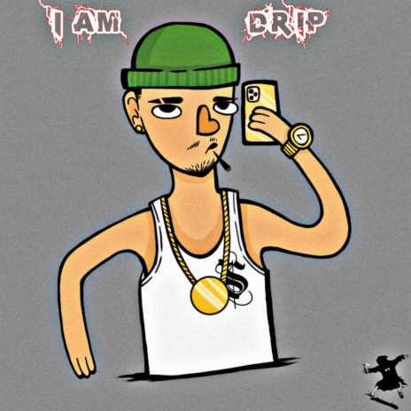 I'am Drip | Boomplay Music