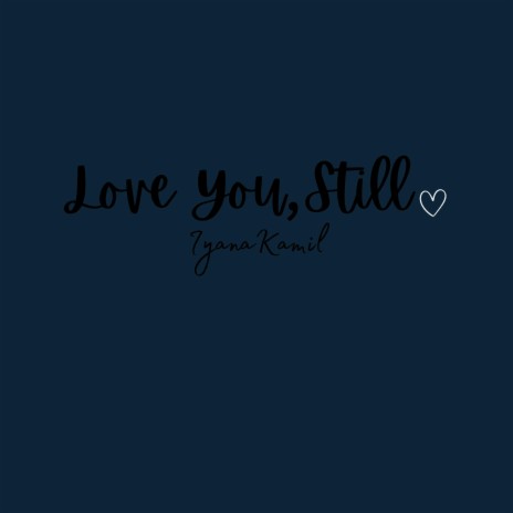 Love You Still | Boomplay Music