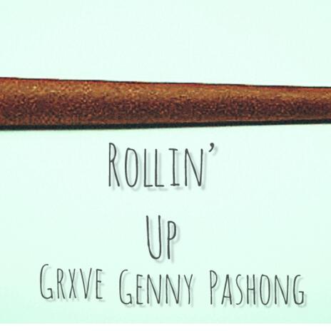 Rollin' Up ft. Genny & Pashong | Boomplay Music