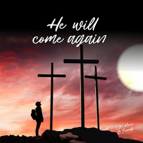 He Will Come Again | Boomplay Music