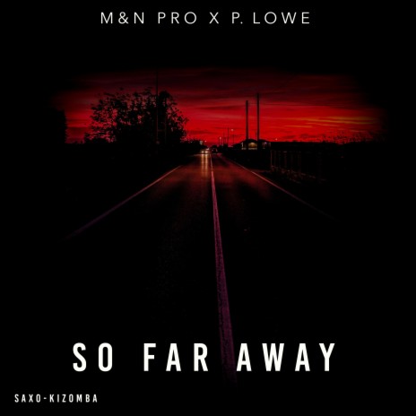 So Far Away (Saxo-Kizomba) ft. M&n Pro | Boomplay Music
