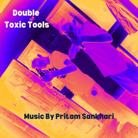 Double Toxic Tools | Boomplay Music