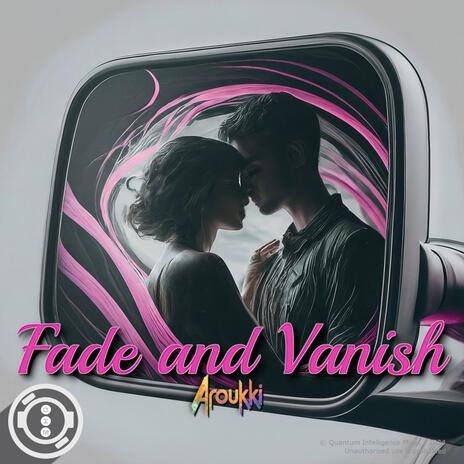 Fade and Vanish | Boomplay Music