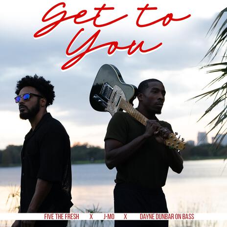 Get To You ft. J- Mo & Dayne Dunbar | Boomplay Music