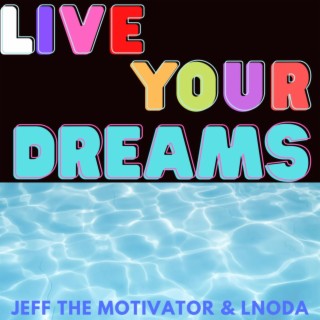 Live Your Dreams