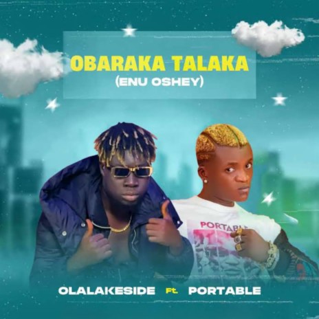 Obaraka Talaka (Enu Oshey) ft. Portable | Boomplay Music