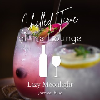 Chilled Time at the Lounge - Lazy Moonlight