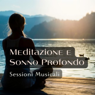 Meditazione e Sonno Profondo – Sessioni Musicali
