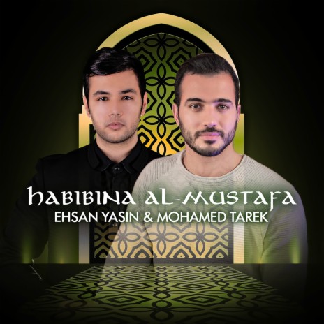 Habibina Al-Mustafa ft. Mohamed Tarek | Boomplay Music