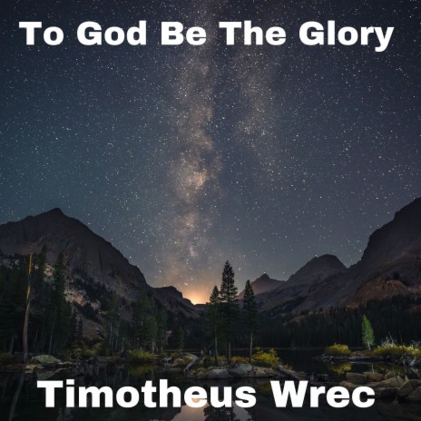 To God Be the Glory | Boomplay Music