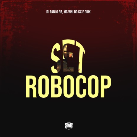 Set Robocop ft. mc jd, MC Vini do KX & Guik MC | Boomplay Music