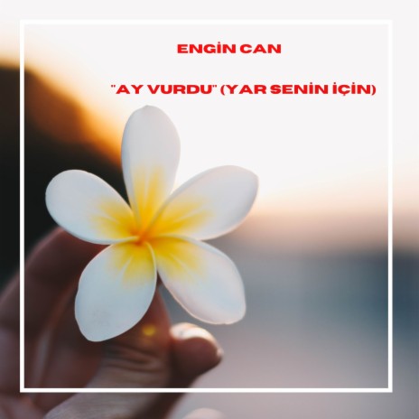 Ay Vurdu (Yar Senin İçin) | Boomplay Music