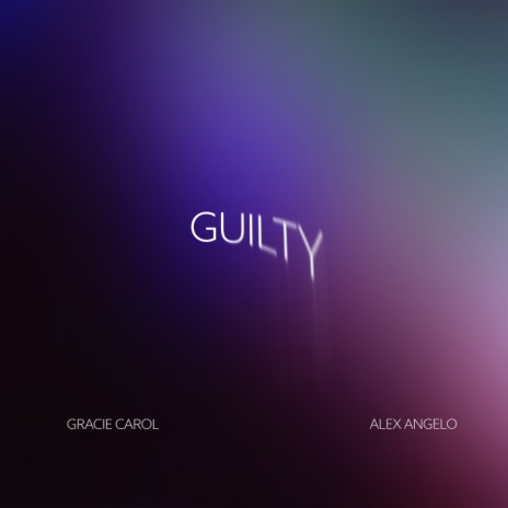 Guilty ft. Gracie Carol | Boomplay Music