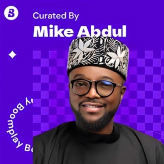 Curated by Mike Abdul | Boomplay Music