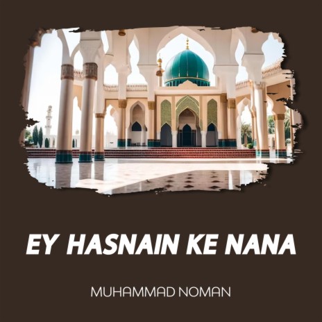 Ey Hasnain Ke Nana | Boomplay Music