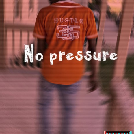 No Pressure | Boomplay Music