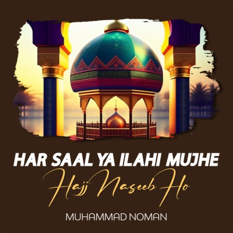 Har Saal Ya Ilahi Mujhe Hajj Naseeb Ho | Boomplay Music