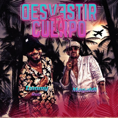 Desvestir Tu Cuerpo ft. Magaldi | Boomplay Music