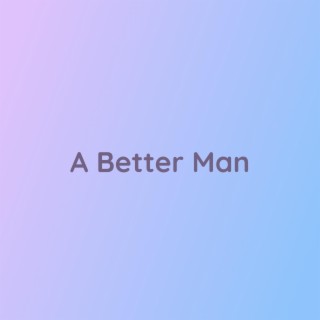 A Better Man