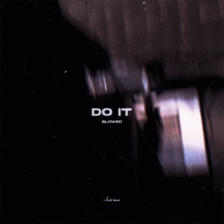 Do It (Slowed)