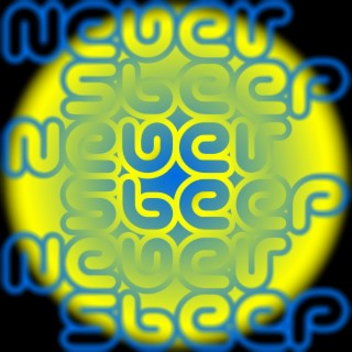 Never Sleep