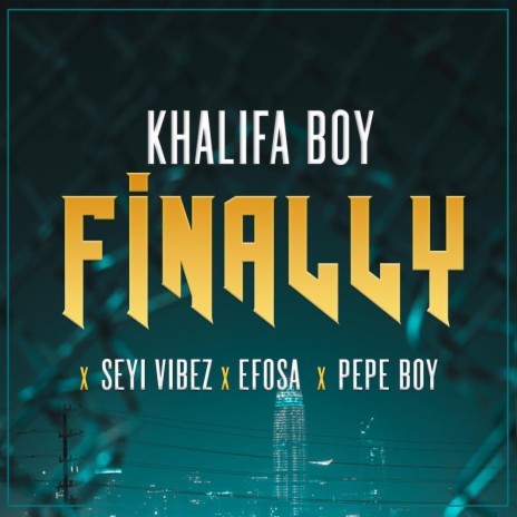 Finally ft. Seyi Vibes, Efosa & Pepe boy | Boomplay Music