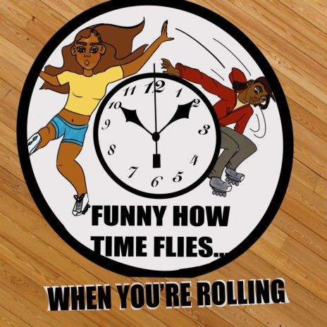 Funny How Time Flies when you're Rolling | Boomplay Music